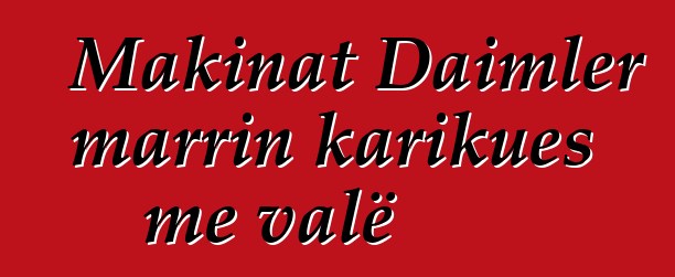 Makinat Daimler marrin karikues me valë