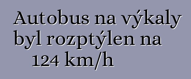 Autobus na výkaly byl rozptýlen na 124 km/h