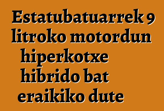 Estatubatuarrek 9 litroko motordun hiperkotxe hibrido bat eraikiko dute