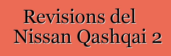 Revisions del Nissan Qashqai 2