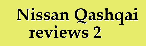 Nissan Qashqai reviews 2