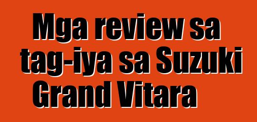 Mga review sa tag-iya sa Suzuki Grand Vitara