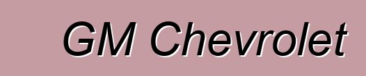 GM Chevrolet