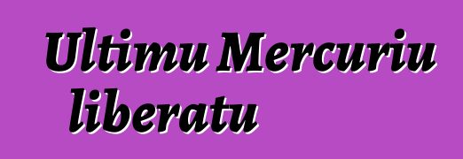 Ultimu Mercuriu liberatu