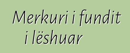 Merkuri i fundit i lëshuar