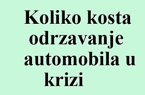 Koliko košta održavanje automobila u krizi