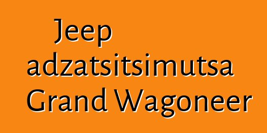 Jeep adzatsitsimutsa Grand Wagoneer