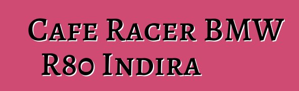 Cafe Racer BMW R80 İndira