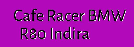 Cafe Racer BMW R80 Indira