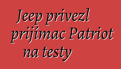 Jeep přivezl přijímač Patriot na testy