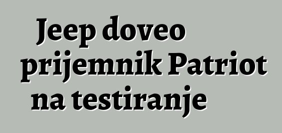 Jeep doveo prijemnik Patriot na testiranje