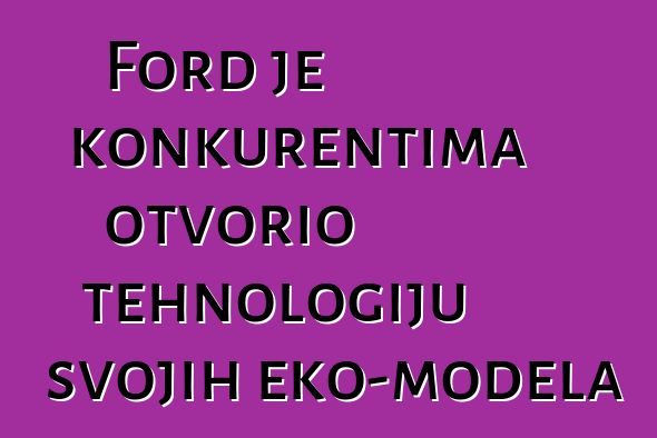 Ford je konkurentima otvorio tehnologiju svojih eko-modela