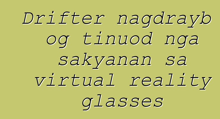 Drifter nagdrayb og tinuod nga sakyanan sa virtual reality glasses