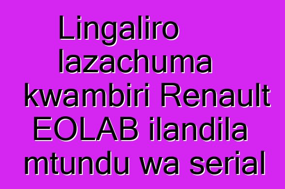 Lingaliro lazachuma kwambiri Renault EOLAB ilandila mtundu wa serial