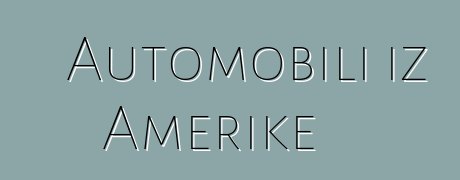 Automobili iz Amerike