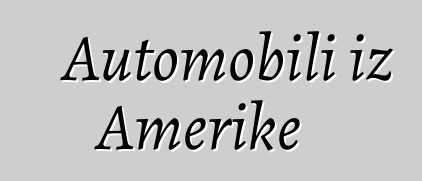 Automobili iz Amerike