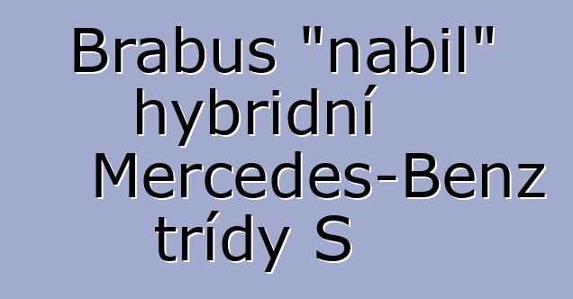 Brabus "nabil" hybridní Mercedes-Benz třídy S