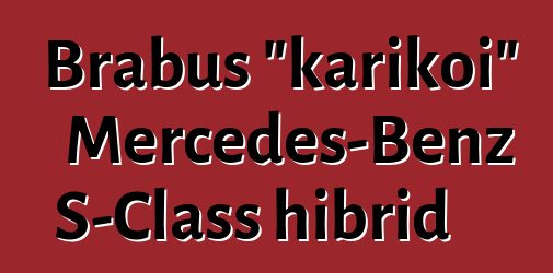 Brabus "karikoi" Mercedes-Benz S-Class hibrid