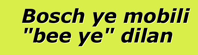 Bosch ye mobili "bɛɛ ye" dilan