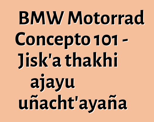 BMW Motorrad Concepto 101 – Jisk’a thakhi ajayu uñacht’ayaña
