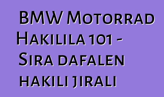 BMW Motorrad Hakilila 101 – Sira dafalen hakili jirali
