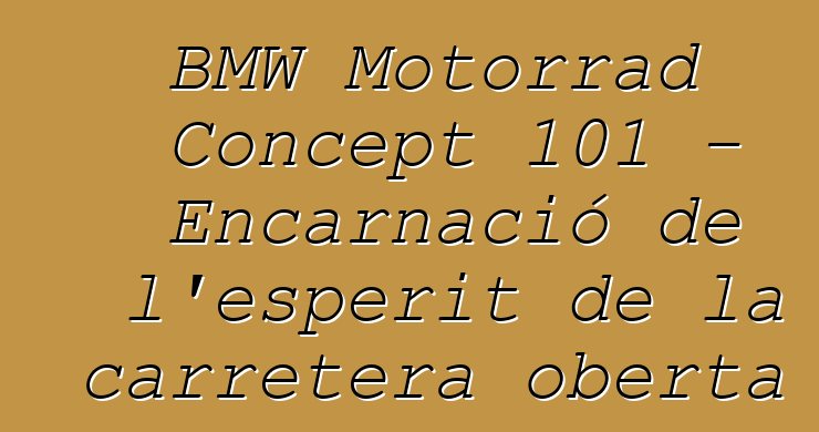 BMW Motorrad Concept 101 – Encarnació de l'esperit de la carretera oberta