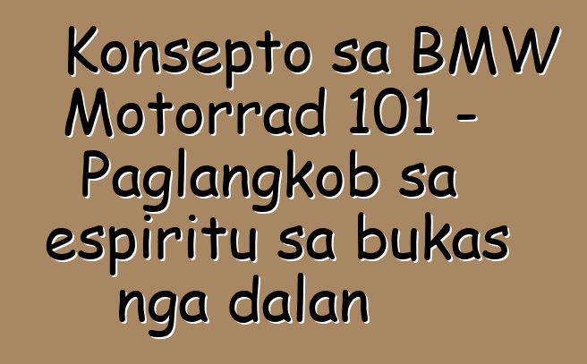 Konsepto sa BMW Motorrad 101 – Paglangkob sa espiritu sa bukas nga dalan