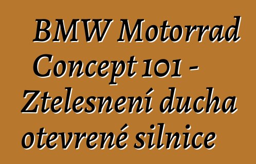 BMW Motorrad Concept 101 – Ztělesnění ducha otevřené silnice