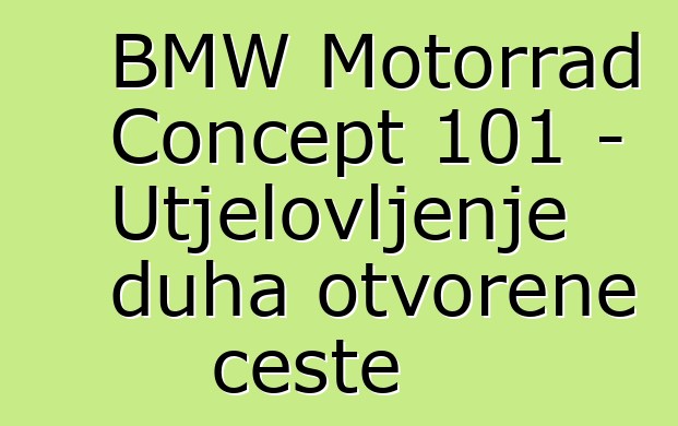 BMW Motorrad Concept 101 – Utjelovljenje duha otvorene ceste