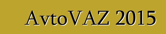 AvtoVAZ 2015