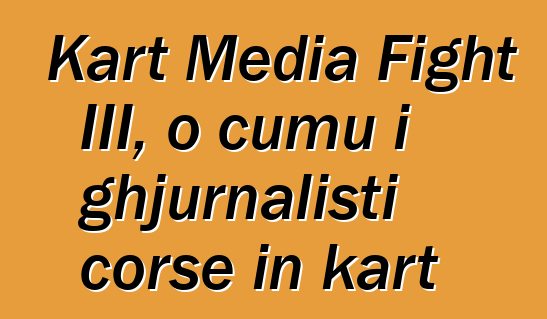Kart Media Fight III, o cumu i ghjurnalisti corse in kart