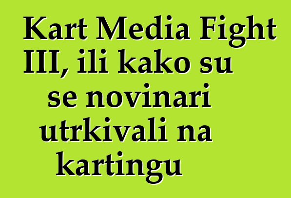 Kart Media Fight III, ili kako su se novinari utrkivali na kartingu