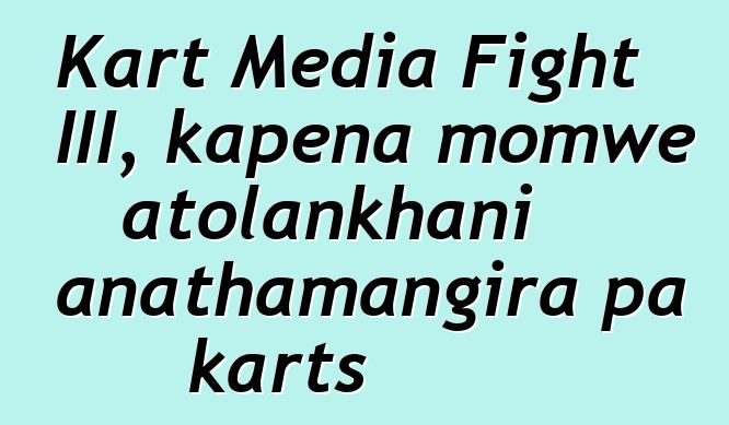 Kart Media Fight III, kapena momwe atolankhani anathamangira pa karts