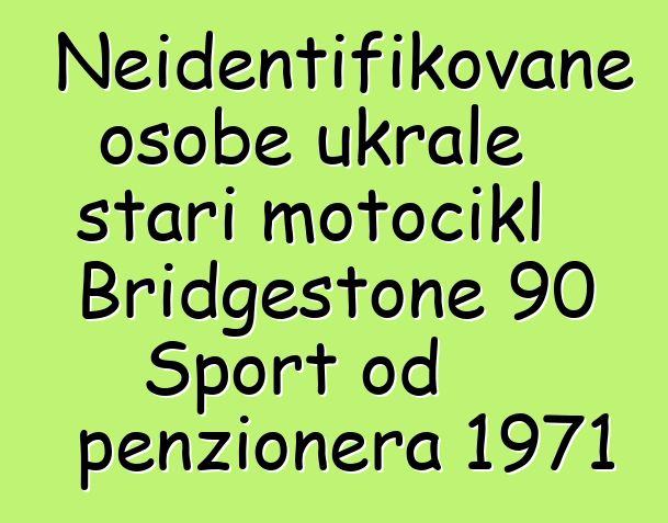 Neidentifikovane osobe ukrale stari motocikl Bridgestone 90 Sport od penzionera 1971