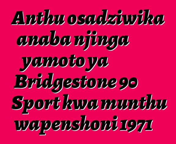 Anthu osadziwika anaba njinga yamoto ya Bridgestone 90 Sport kwa munthu wapenshoni 1971