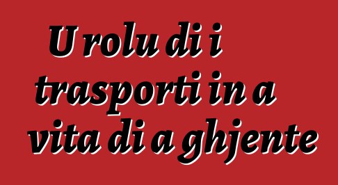 U rolu di i trasporti in a vita di a ghjente