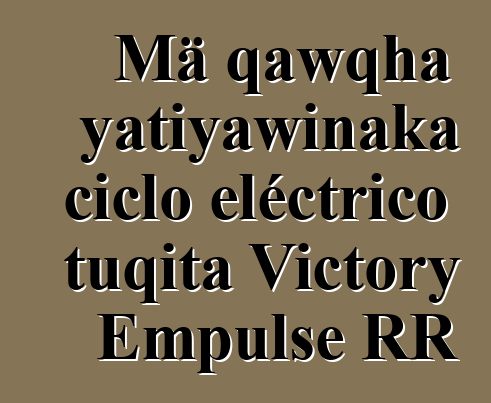 Mä qawqha yatiyawinaka ciclo eléctrico tuqita Victory Empulse RR