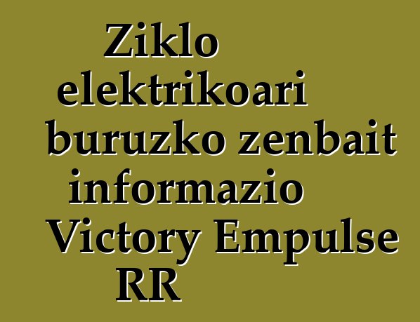 Ziklo elektrikoari buruzko zenbait informazio Victory Empulse RR
