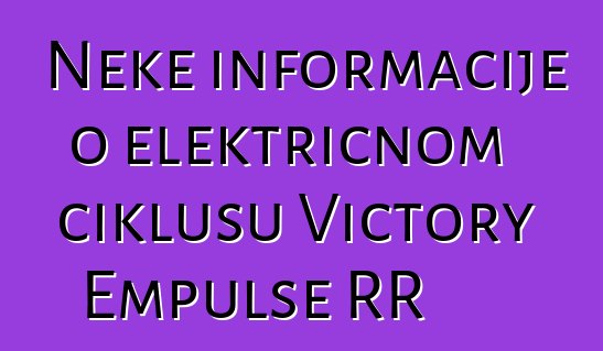 Neke informacije o električnom ciklusu Victory Empulse RR