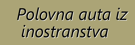 Polovna auta iz inostranstva