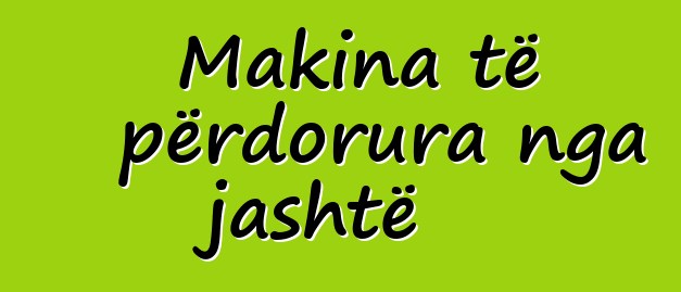 Makina të përdorura nga jashtë