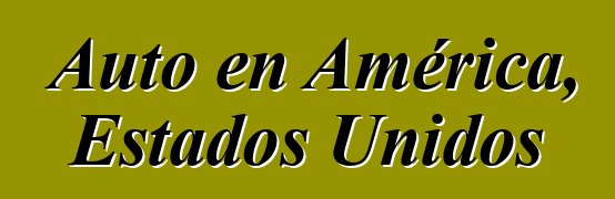 Auto en América, Estados Unidos