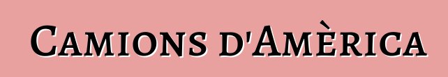 Camions d'Amèrica