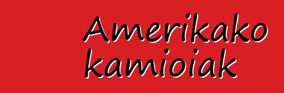 Amerikako kamioiak