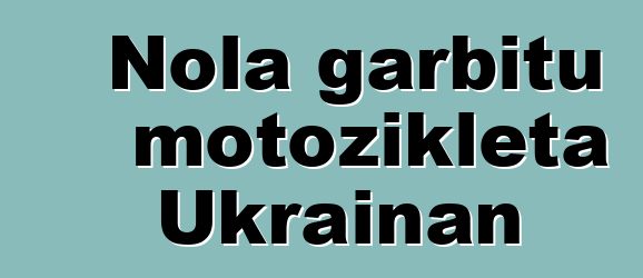 Nola garbitu motozikleta Ukrainan