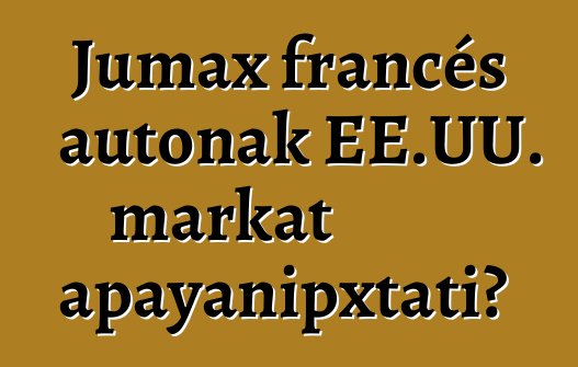 Jumax francés autonak EE.UU. markat apayanipxtati?