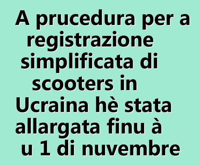 A prucedura per a registrazione simplificata di scooters in Ucraina hè stata allargata finu à u 1 di nuvembre