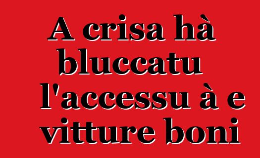 A crisa hà bluccatu l'accessu à e vitture boni