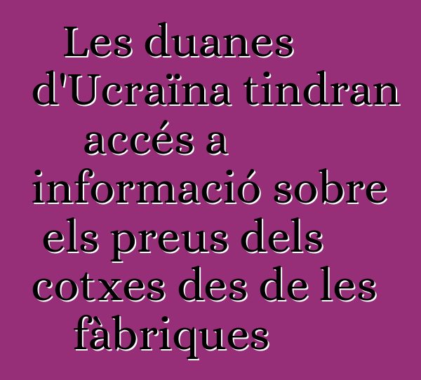 Les duanes d'Ucraïna tindran accés a informació sobre els preus dels cotxes des de les fàbriques