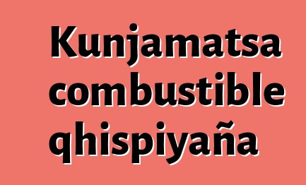 Kunjamatsa combustible qhispiyaña